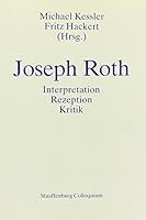 Joseph Roth: Interpretation, Kritik, Rezeption : Akten des internationalen, interdisziplina¨ren Symposions 1989, Akademie der Dio¨zese Rottenburg-Stuttgart (Stauffenburg Colloquium) (German Edition) 3923721455 Book Cover