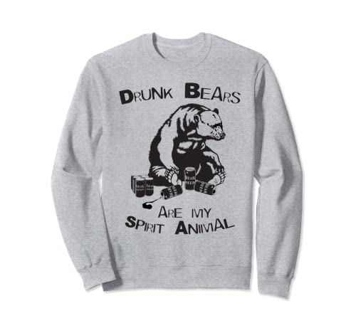 Bears Drunk are my Spirit Animal Funny Bear Beber Beer Sudadera