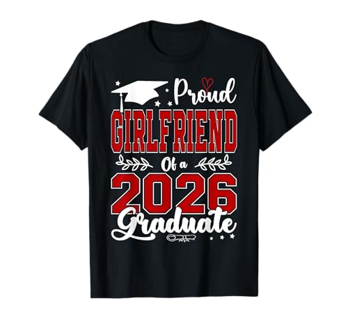 Proud Girlfriend Of A 2026 Graduate For Graduation T-Shirt