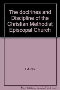 The doctrines and Discipline of the Christian Methodist Episcopal Church