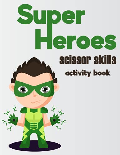 Superheroes scissor skills activity book: Coloring and Cutting Activity Book, A Fun Basket Stuffer Scissor Practice for Toddlers and Preschoolers, Boys & Girls