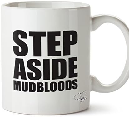 Valentine Herty Step Aside Mudbloods printed mug cup ceramic 11oz