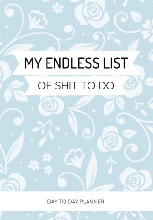 My Endless List Of Shit To Do: Daily, Weekly, Monthly Cleaning Planner | Organise Your Household Chores With Ease - Over 115 To Do Checklists For Cleaning, Shopping & Other Tasks