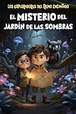 Los Exploradores del Reino Encantado - El misterio del Jardín de las Sombras: Libro infantil de aventuras mágicas y misterio para niños y niñas de 4 a 10 años