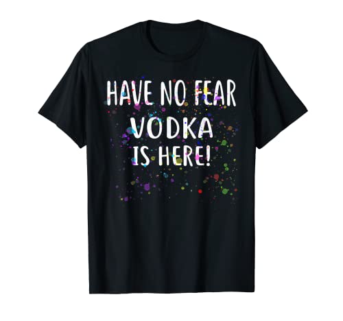 Have No Fear Vodka Is Here! - Camiseta Camiseta