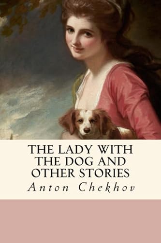 The Lady with the Dog and Other Stories 1985782162 Book Cover