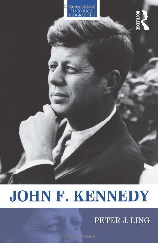 John F. Kennedy (Routledge Historical Biographies) by Peter J. Ling (2014-02-06)