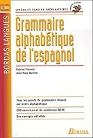 Grammaire Alphabétique De L'espagnol: Lycées Et Classes Préparatoires 2047306213 Book Cover