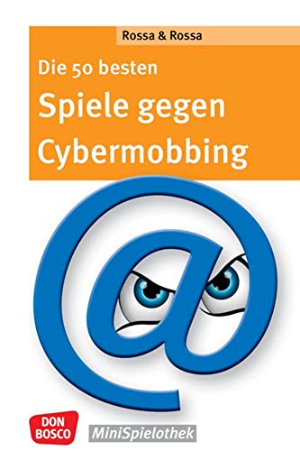 Die 50 besten Spiele gegen Cybermobbing: Don Bosco Minispielothek für Schulkinder von Klasse 5 bis 7. Sozialkompetenz stärken: Gruppenspiele und Impulse zur Prävention von Mobbing im Internet.