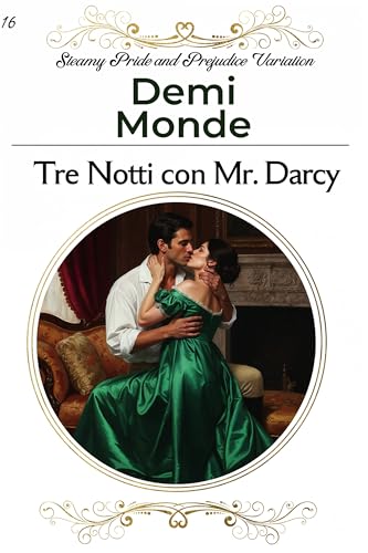 Tre Notti con Mr. Darcy: Steamy Pride and Prejudice Variation (Variazione Piccante di Orgoglio e Pregiudizio Vol. 1)