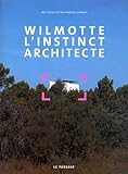  Wilmotte: L\'instinct architecte