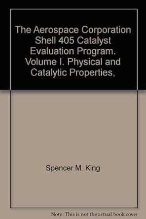 The Aerospace Corporation Shell 405 Catalyst Evaluation Program. Volume ...