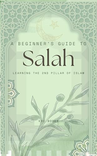 A Beginner’s Guide to Salah: Learning the 2nd Pillar of Islam