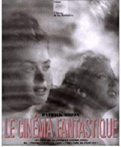 Le Cinema Fantastique. Les Grands Classiques Americains : Du Monde Perdu A 2001 L'Odyssee De L'Espace