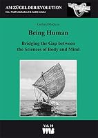 Being Human: Bridging the Gap between the Sciences of Body and Mind 3861355876 Book Cover
