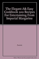 The Elegant & Easy Cookbook: 200 Recipes for Entertaining, From Imperial Margarine B000E1S930 Book Cover