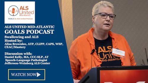 Swallowing Issues and ALS - ALS United Mid-Atlantic GOALS Podcast with guest Daniel Kelly