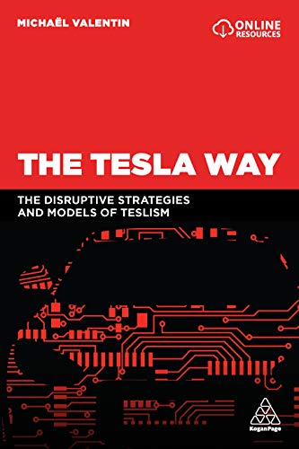 Télécharger The Tesla Way: The disruptive strategies and models of Teslism (English Edition) PDF