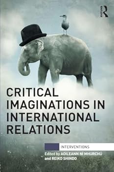 Paperback Critical Imaginations in International Relations Book