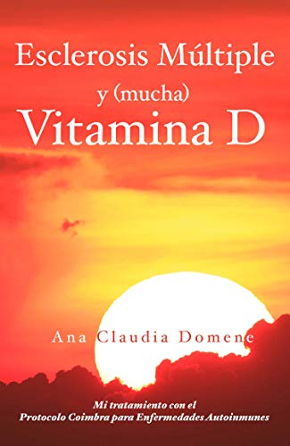 Esclerosis Múltiple y (mucha) Vitamina D: Mi tratamiento con el Protocolo Coimbra para Enfermedades