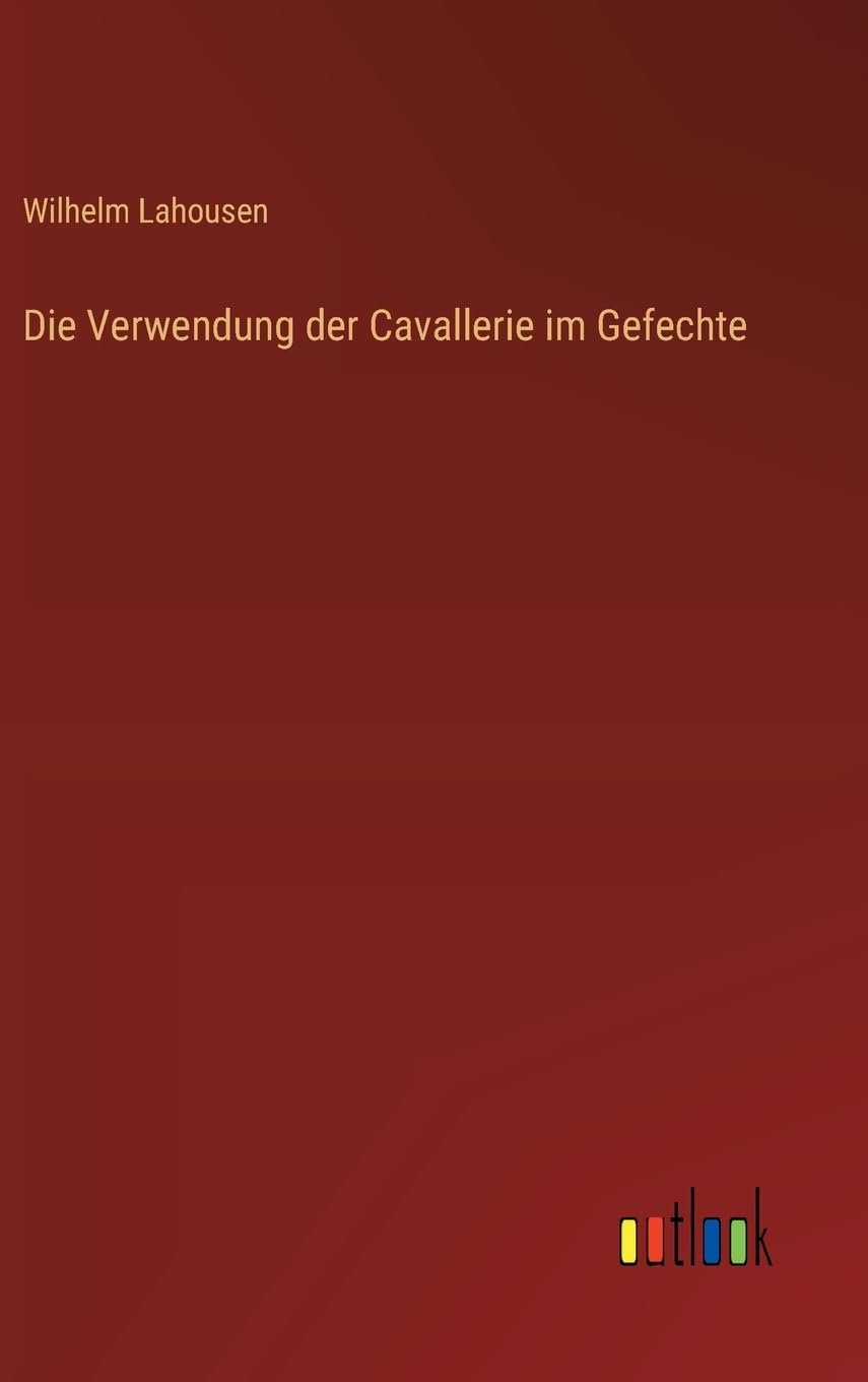 Die Verwendung der Cavallerie im Gefechte