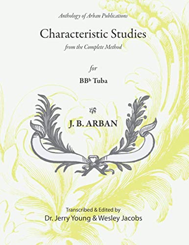 Arban Characteristic Studies (annotated) for BBb Tuba: from the Arban Complete Method (Anthology of Arban Publications)