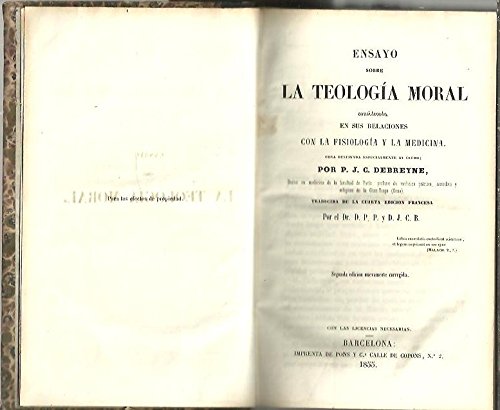 ENSAYO SOBRE LA TEOLOGIA MORAL CONSIDERADA EN SUS RELACIONES CON LA FISIOLOGIA Y LA MEDICINA.