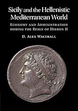 Sicily and the Hellenistic Mediterranean World: Economy and Administration during the Reign of Hieron II