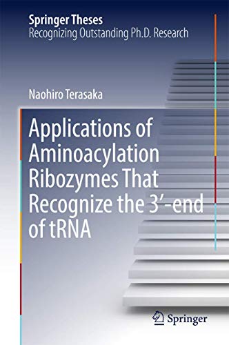 Applications of Aminoacylation Ribozymes That Recognize the 3′-end of tRNA (Springer Theses)