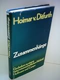 Hoimar v. Ditfurth: Zusammenhänge - Gedanken zu einem naturwissenschaftlichen Weltbild