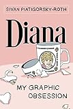 Diana: My Graphic Obsession