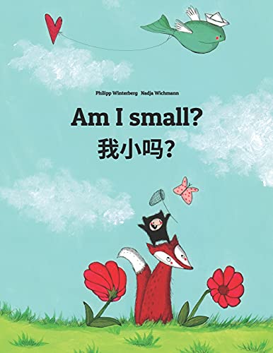 Am I small? 我小吗？: Wo xiao ma? Children's Picture Book English-Chinese [simplified] (Bilingual Edition) (Editions in 200+ Languages)