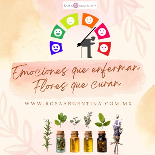 EMOCIONES QUE ENFERMAN, FLORES QUE CURAN