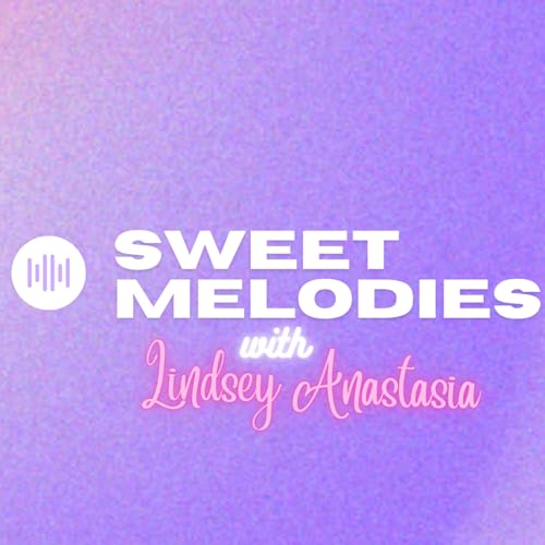 Sweet Melodies with Lindsey Anastasia cover art