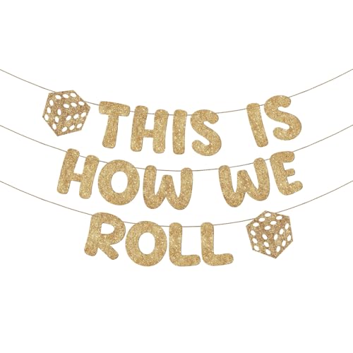 Fulmoon Pre Strung This Is How We Roll Banner Casino Themed Glitter Banner Las Vegas Dice and Bachelorette Party Decorations, Poker Party Garland, Favors Supplies(Champagne Gold)