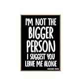 Honey Dew Gifts, I'm Not The Bigger Person I Suggest You Leave Me Alone, Funny Fridge Magnet, Locker Decorations, Refrigerator Magnets, Gag Gifts for Adults, 2.5 inch by 3.5 Inch, 754754