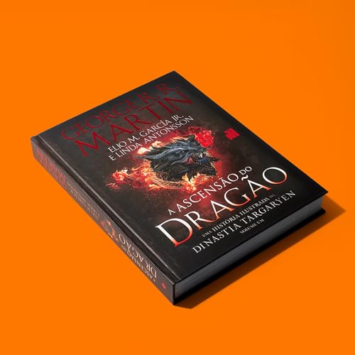 A Ascensão do Dragão: Uma história ilustrada da dinastia Targaryen – Volume 1