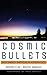 Cosmic Bullets: High Energy Particles In Astrophysics (Frontiers of Science)