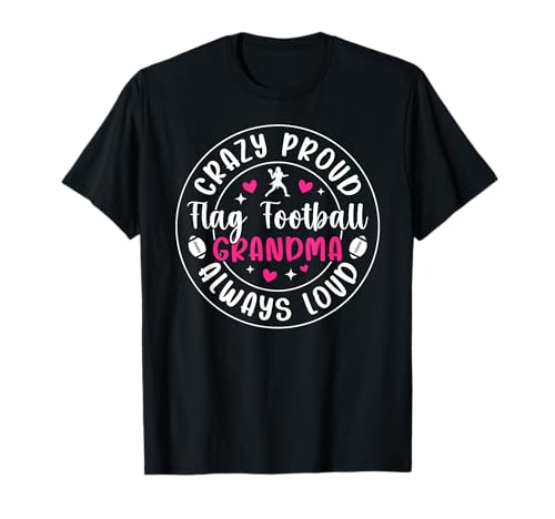 Crazy Proud Flag Football Grandma Of A Flag Football Player T-Shirt