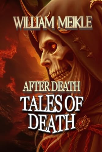 Tales of Death: Three Tales of the Great Beyond (The William Meikle Chapbook Collection)