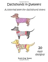 Dachshund in Sweaters: A coloring book for dachshund lovers: 20 easy designs! 1724745212 Book Cover