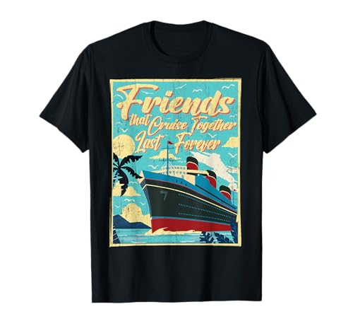 Friends Cruise Together Last Forever Squad Vacaciones Retro Camiseta
