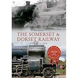 The Somerset & Dorset Railway Through Time