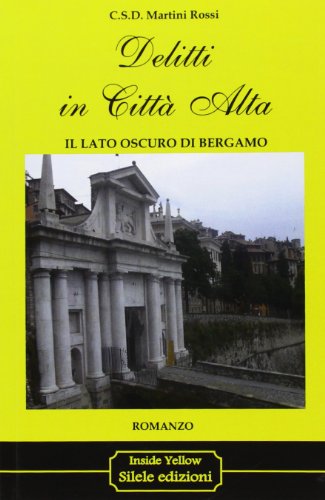 Delitti in città alta. il lato oscuro di Bergamo