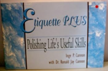 Etiquette Plus: Polishing Life's Useful Skills