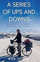 A Series of Ups and Downs: A Bicycle Journey Across the World 1068477709 Book Cover