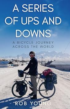 Paperback A Series of Ups and Downs: A Bicycle Journey Across the World Book