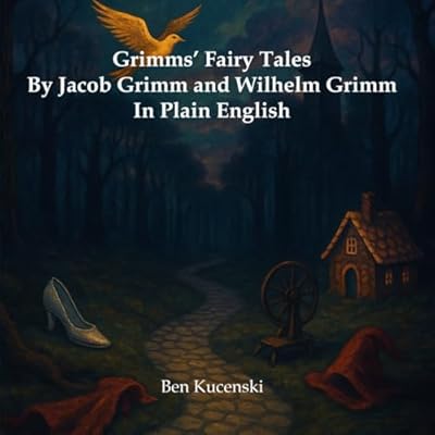 Grimms&rsquo; Fairy Tales By Jacob Grimm and Wilhelm Grimm In Plain English