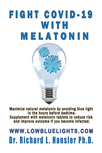 Fight COVID-19 with Melatonin: Maximize natural melatonin by avoiding blue light. Supplement with melatonin tablets..