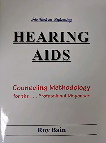 The Book on Dispensing Hearing Aids: Counseling Methodology for the Professional Dispenser (2005 Version)